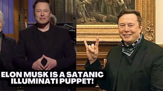 ELON MUSK IS A SATANIC ILLUMINATI PUPPET!!