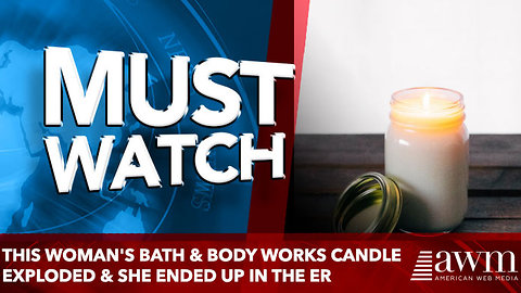 This Woman's Bath & Body Works Candle Exploded & She Ended Up In The ER