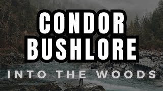 Into The Woods - The Condor Bushlore!🔪🔪🔪