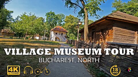 NATIONAL Village MUSEUM, BUCHAREST | 4k Virtual Tour | 🇷🇴