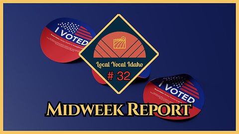 Yocal Idaho Midweek Report #32: Idaho AG Challenges Rank Choice Voting Initiative