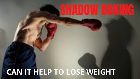 SHADOW BOXING AND CAN IT HELP TO LOSE WEIGHT