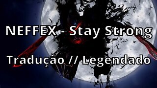 NEFFEX - Stay Strong ( Tradução // Legendado )