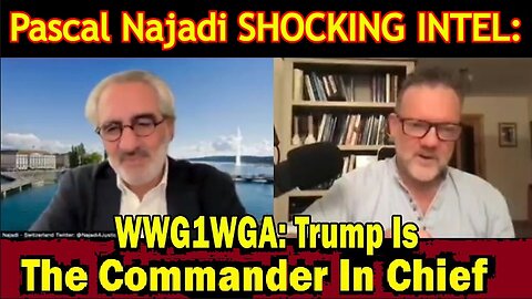 Pascal Najadi SHOCKING INTEL: "Urgent Message - WWG1WGA: Trump Is The Commander In Chief"