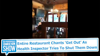 Entire Restaurant Chants 'Get Out' As Health Inspector Tries to Shut Them Down