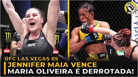 MARIA OLIVEIRA PERDE E JENNIFER MAIA VENCE NO UFC LAS VEGAS 65!