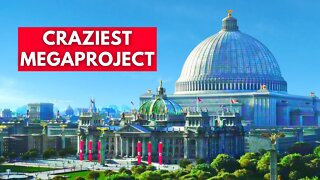 Craziest Megaprojects Ever Proposed!
