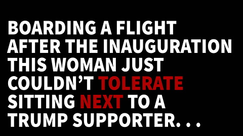 Woman Berates Trump Supporter On Plane...Then Unexpected Response When Cops Arrive