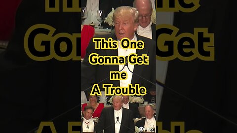 Trump: This One Gonna Gets Me A Trouble