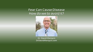 Fear Causes Disease: How to be Fearless