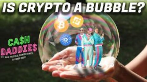 Cash Daddies #57: Is Crypto a Bubble?