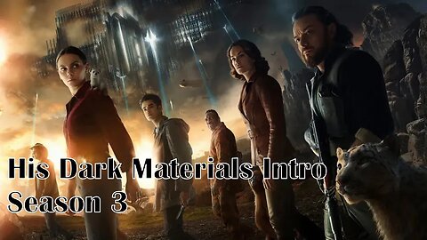 His Dark Materials TV Series Intro (Season 3)