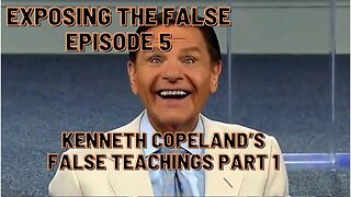 Exposing the false Episode 5 Kenneth Copeland's False Teachings Part 1