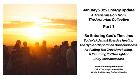 January 2022: Re-Entering God's Timeline ~ Today's Adams & Eves Are Healing Separation Consciousness