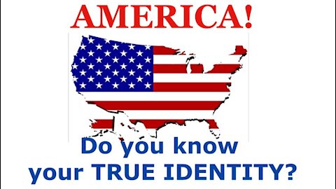 America's True Identity 4-22-21