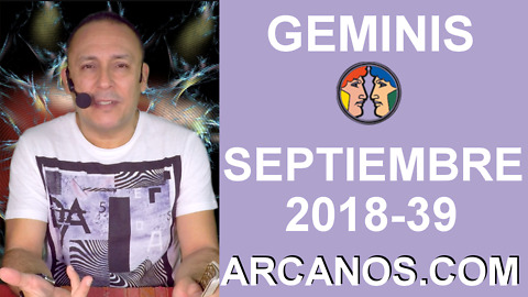 HOROSCOPO GEMINIS-Semana 2018-39-Del 23 al 29 de septiembre de 2018-ARCANOS.COM