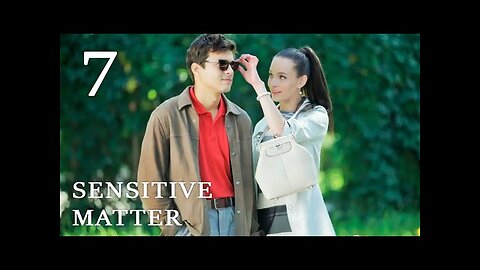 SENSITIVE MATTER (Episode 7) Romantic Drama ♥