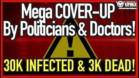 MEGA COVER-UP By Politicians & Doctors: 30K Infected & 3K Dead!! You Won't Believe What Is Happening!