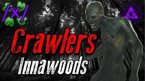 Crawlers Innawoods | 4chan /x/ Strange Greentext Stories Thread