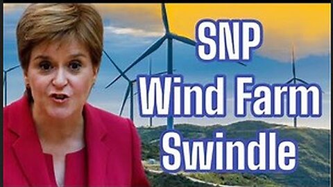 The great SNP wind turbine swindle "Wind turbine is the next saviour of Scotland"_ no its not