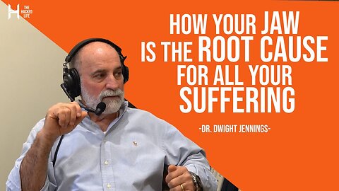 Why Your Jaw Is The Root Cause For All Your Suffering - Dr Dwight Jennings