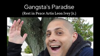 Gangsta's Paradise (Rest in Peace Artis Leon Ivey Jr.)