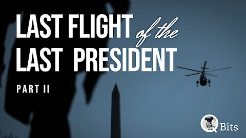 #354 // THE LAST FLIGHT of the LAST PRESIDENT
