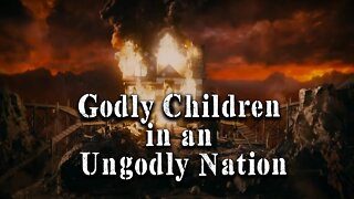 Godly Children in an Ungodly Nation | Pastor Anderson