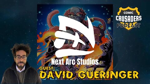 Al chats with David Gueringer/Next Arc Studios - Comic Crusaders Podcast #262
