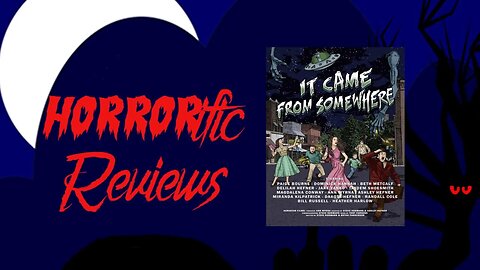 HORRORific Reviews - It Came from Somewhere
