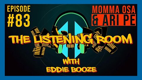 The Listening Room with Eddie Booze - #83 (Momma Osa & Ari Pe)