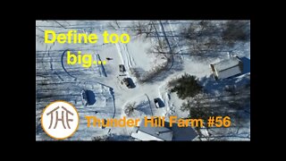 Thunder Hill Farm # 56 - Define too big...