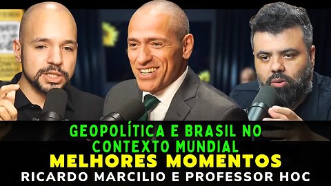 RICARDO MARCILIO E PROFESSOR HOC (GEOPOLÍTICA) – MELHORES MOMENTOS – FLOW PODCAST