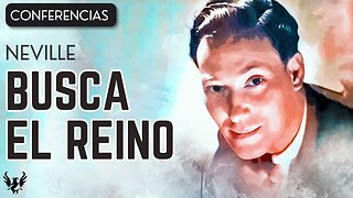 💥 NEVILLE GODDARD ❯ Busca el Reino ❯ CONFERENCIA COMPLETA 📚