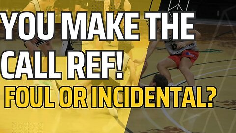 Make The Call Ref: Foul or Incidental?