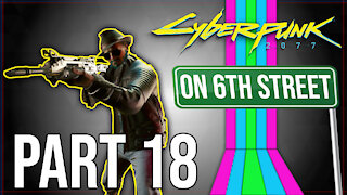 Cyberpunk 2077 on 6th Street Part 18