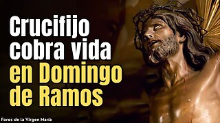 El mayor Milagro del Domingo de Ramos: Crucifijo de Cristo en agonía Cobró Vida