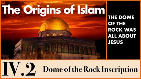 The Origins of Islam - 4.2 A New Religion: Dome of the Rock Inscription