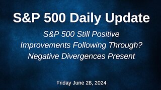 S&P 500 Daily Market Update for Friday June 28, 2024