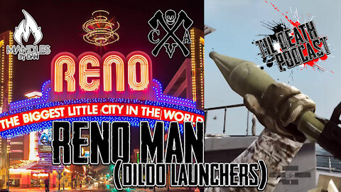 Reno Man (Dildo Launchers) | Til Death Podcast | CLIP