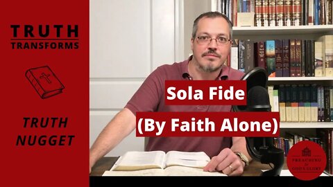 Sola Fide (By Faith Alone) | Truth Transforms: Truth Nugget | Reformation Day | 5 Solas