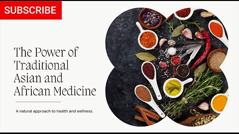 The Power of Traditional Asian and African Medicine: A Holistic Approach to Health and Wellness