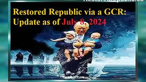 RESTORED REPUBLIC VIA A GCR UPDATE AS OF JULY 8, 2024