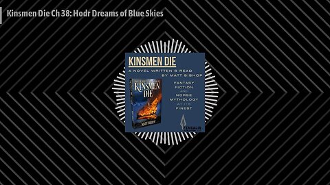 The Kinsmen Die Podcast - Kinsmen Die Ch 38: Hodr Dreams of Blue Skies