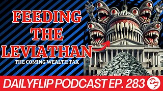 Wealth Tax Proposals are Getting More Creative - DailyFlip Podcast Ep. 283 - 7/3/24