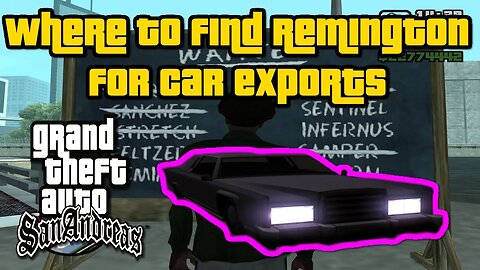 Grand Theft Auto: San Andreas - Where To Find Remington For Car Exports [Easiest/Fastest Method]