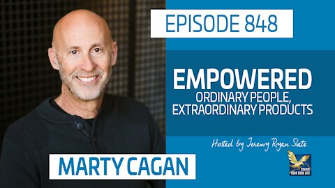 EMPOWERED: Ordinary People, Extraordinary Products | Marty Cagan