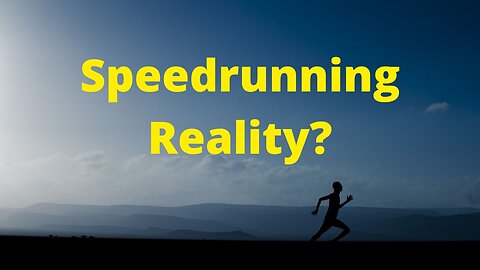 Do we try to speedrun reality?