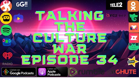 Talking The Culture War Episode 34