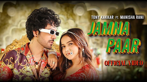 JAMNA PAAR - Tony Kakkar ft. Manisha Rani | Neha Kakkar | Tony Jr. | Adil Shaikh